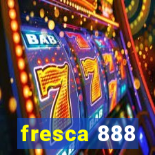 fresca 888